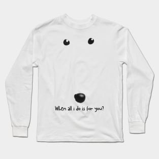 when all i do is for you Long Sleeve T-Shirt